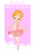 Jolie danseuse, c'est ta f&ecirc;te en rose!